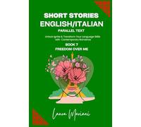 Short Stories in English/Italian - Parallel Text: Unlock Ignite & Transform Your Language Skills with Contemporary Romance: 7