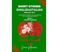 Short Stories in English/Italian - Parallel Text: Unlock Ignite & Transform Your Language Skills With Contemporary Romance: 4