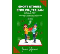 Short Stories in English/Italian: Unlock Ignite & Transform Your Language Skills with Contemporary Romance