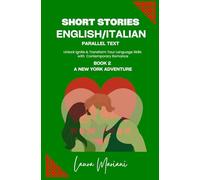 Short Stories in English/Italian: Unlock Ignite & Transform Your Languages Skills with Contemporary Romance: 2