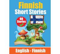 Short Stories in Finnish English and Finnish Short Stories Side by Side: Learn Finnish Language Through Short Stories Finnish Made Easy Suitable for Children