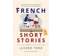Short Stories in French for Beginners: Discover the French Language Through Simple, Fun, and Engaging Tales