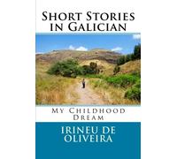Short Stories in Galician: My Childhood Dream: Volume 1 (Learn Galician)