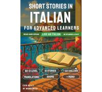 Short Stories in Italian For Advanced Learners: Advanced Italian Reader - From the Alps to Sicily, Read Like a Native (B2-C1)