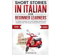 Short Stories in Italian For Beginner Learners: Quickly Improve Your Reading, Speaking, and Confidence in Italian the Fun Way - with Powerful Vocab Tools and Exercises: 1