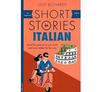 Short Stories in Italian for Beginners: Read for pleasure at your level, expand your vocabulary and learn Italian the fun way! (Foreign Language Graded Reader Series)