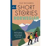 Short Stories in Norwegian for Beginners : Read for pleasure at your level, expand your vocabulary and learn Norwegian the fun way!