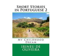 Short Stories in Portuguese 2: My Childhood Dream: Volume 2