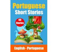 Short Stories in Portuguese English and Portuguese Stories Side by Side: Learn the Portuguese Language Portuguese Made Easy Suitable for Children