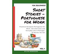 Short Stories in Portuguese for Work: Practical Language for Jobs, Interviews and Daily Work Life in Portugal - 30 Stories for learn European ... in European Portuguese - For Beginners)