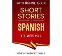 Short Stories in Spanish - Beginners Plus: With Online Audio: 2 (Short Stories in Spanish - Historias cortas en español)