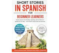 Short Stories in Spanish For Beginner Learners: Quickly Improve Your Reading, Speaking, and Confidence in Spanish the Fun Way - with Powerful Vocab ... (Spanish Short Stories for Adult Learners)
