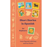 Short Stories in Spanish for Beginners: Learn Spanish with Easy and Fun Fiction