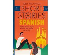 Short Stories In Spanish For Beginners: Read For Pleasure At Your Level, Expand