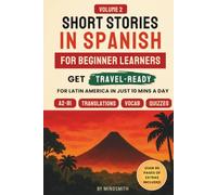 Short Stories in Spanish for Beginners Volume Two: Latin American Stories - Get Travel-Ready in Spanish by Improving Your Reading, Speaking, and ... (Spanish Short Stories for Adult Learners)