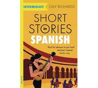 Short Stories in Spanish for Intermediate Learners by Olly R... - 9781529361810
