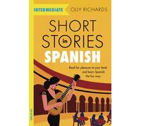 Short Stories in Spanish for Intermediate Learners: by Olly Richards PAPERBACK