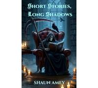 Short Stories, Long Shadows: A collection of dark twisted tales