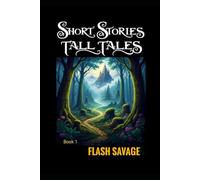Short Stories, Tall Tales.: Part 1