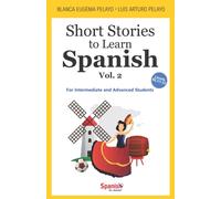 Short Stories to Learn Spanish, Vol. 2 : For Intermediate and Advanced Students