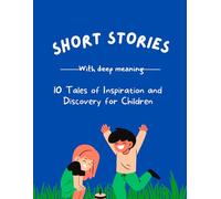 Short Stories With Moral Lesson ,10 Tales of Inspiration and Discovery for Child: short stories With question