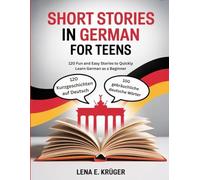 Short Story in German for Teens: 120 Fun and Easy Stories to Quickly Learn German as a Beginner