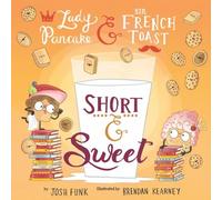 Short & Sweet: 4 (Lady Pancake & Sir French Toast)