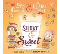 Short & Sweet: 4 (Lady Pancake & Sir French Toast)