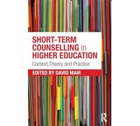 Short-term Counselling in Higher Education: Context, Theory and Practice – Routledge