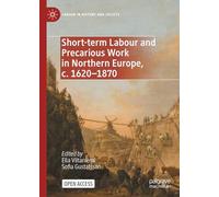 Short-term Labour and Precarious Work in Northern Europe, c. 1620-1870 (Labour in History and Society)