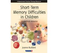 Short-Term Memory Difficulties in Children : A Practical Resource