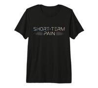 Short-Term Pain | Futuristic Motivation Parody Premium T-Shirt