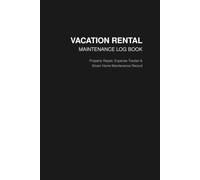 Short-Term Rental Maintenance & Repair Logbook: Expense Tracker, Vendor Logs, and Smart Home Management Guide for Vacation Properties