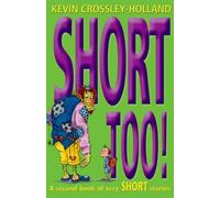 Short Too! A second Book of Very Short Stories by Crossley-Holland, Kevin (March 3, 2011) Paperback