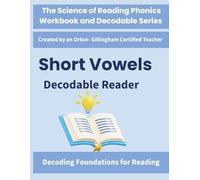 Short Vowels Decodable Reader: Science of Reading Aligned Decodable Text with Fluency, Comprehension & Writing Practice (The Science of Reading ... by an Orton-Gillingham-Certified Teacher)