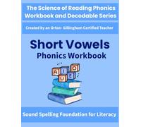 Short Vowels Phonics Workbook: Science of Reading Aligned Practice for Decoding & Spelling