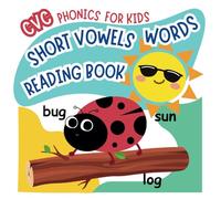 Short Vowels Words Reading Book: CVC Phonics for Kids (Easy Phonics for Kids)