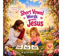 Short Vowels Words with Jesus: A Faith-Filled Early Reader with Word Families, Simple Sentences, and Joyful Learning