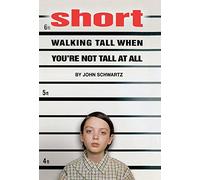 Short: Walking Tall When You're Not Tall at All