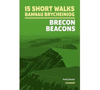 Short Walks Brecon Beacons (Bannau Brycheiniog) | OS Maps, Detailed Directions & GPX Files (Cicerone Short Walk Guides)
