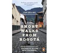 Short Walks from Bogota: Journeys in the new Colombia