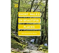 Short Walks in Beautiful Places: 100 Great British Routes (National Trust History & Heritage)