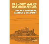 15 Short Walks in Northumberland: Wooler, Rothbury, Alnwick and the coast