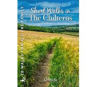 Short Walks in the Chilterns: 20 circular walks for all the family | Walks for all Ages