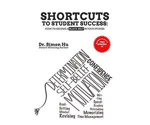 SHORTCUTS TO STUDENT SUCCESS: How to Become a BLACK BELT in Your Studies
