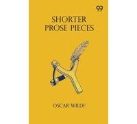 Shorter Prose Pieces