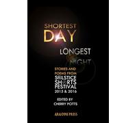 Shortest Day Longest Night: Stories & Poems from Solstice Shorts Festival 2015 & 2016