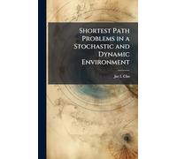 Shortest Path Problems in a Stochastic and Dynamic Environment