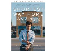 Shortest Way Home - One Mayor`s Challenge and a Model for America`s Future