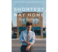 Shortest Way Home: One Mayor's Challenge and a Model for America's Future